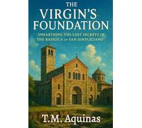 The Virgin's Foundation: Unearthing the Lost Secrets of The Basilica of San Simpliciano