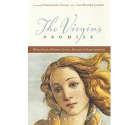 The Virgins Promise: Writing Stories of Feminine Creativity, Spiritual, and Sexual Awakening