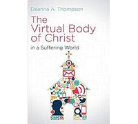 The Virtual Body Of Christ In A Suffering World