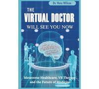 THE VIRTUAL DOCTOR WILL SEE YOU NOW: How the Metaverse Is Quietly Transforming Healthcare, Therapy, and Patient Experience