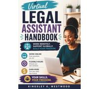 The Virtual Legal Assistant Handbook: A Practical Guide to Launching an International Remote Career Without Relocating, a Law Degree, or Prior Industry Experience