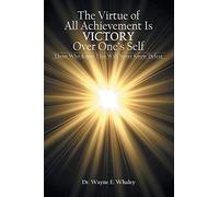 The Virtue Of All Achievement Is Victory Over One's Self