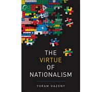 The Virtue of Nationalism by Yoram Hazony Yoram Hazony (Auteur)