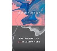 The Virtues of Disillusionment by Steven Heighton Steven Heighton (Auteur)