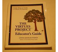 The Virtues Project Educator's Guide: Simple Ways to Create a Culture of Character