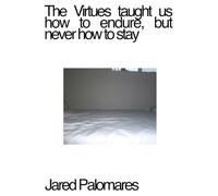 The Virtues taught us how to endure, but never how to stay