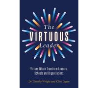 The Virtuous Leader Virtues Which Transform Leaders, Schools and Organisations - Timothy Wright - Amba Press - ebook (ePub) - Livre