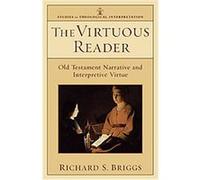 The Virtuous Reader, Studies in Theological Interpretation Richard S. Briggs (Auteur)