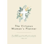 The Virtuous Woman’s Planner: Connecting the modern women with God