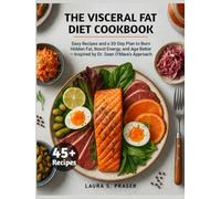 The Visceral Fat Diet Cookbook: Easy Recipes and a 30-Day Plan to Burn Hidden Fat, Boost Energy, and Age Better - Inspired by Dr. Sean O’Mara’s Approach