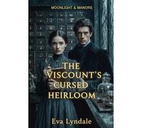 The Viscount’s Cursed Heirloom: A Witty Historical Mystery and Romance