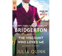 The Viscount Who Loved Me [TV Tie-in]: Anthony's Story, The Inspiration for Bridgerton Season Two
