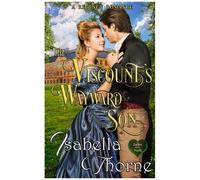 The Viscount's Wayward Son: A Regency Romance (Ladies Of The North)
