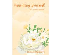 The Visible Impact Parenting Journal: Guided Reflections and Prayers for Raising Godly Children