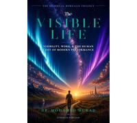 The Visible Life: Visibility, Work, and the Human Cost of Modern Performance