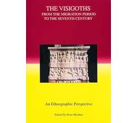 The Visigoths: From the Migration Period to the Seventh Century an Ethnographic Perspective
