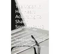 The Vision In Her Heart According To Shawn Sorrolly Part 2: Shawn Sorrolly Part 2