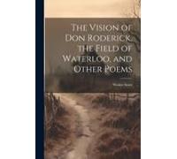 The Vision Of Don Roderick, The Field Of Waterloo, And Other Poems