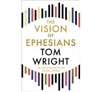 The Vision of Ephesians The Task of the Church and the Glory of God - Tom Wright - SPCK Publishing - ebook (ePub) - Livre