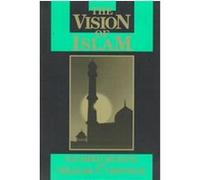 The Vision of Islam, Visions of Reality. Understanding Religions Sachiko Murata, William C. Chittick (Auteur)