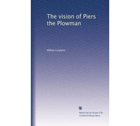 The vision of Piers the Plowman