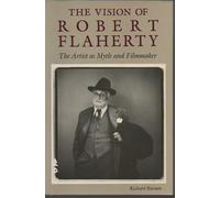 The Vision of Robert Flaherty: The Artist As Myth and Filmmaker