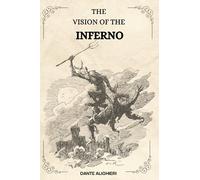THE VISION OF THE INFERNO BY Dante Alighieri: With Original Illustrations