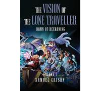 THE VISION OF THE LONE TRAVELLER: Dawn of Reckoning