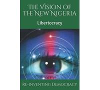 The Vision Of The New Nigeria: Libertocracy