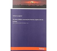 The Vision Of William Concerning Piers Plowman, Together With Vita De Dowel,