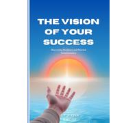 THE VISION OF YOUR SUCCESS: Discovering Resilience and Personal Transformation