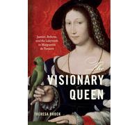 The Visionary Queen: Justice, Reform, and the Labyrinth in Marguerite De Navarre