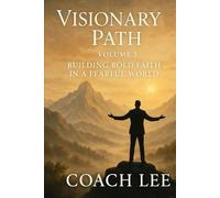 The Visionary’s Path: Navigating Transitions Through Faith