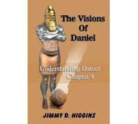 The Visions Of Daniel: Understanding Daniel Chapter 9