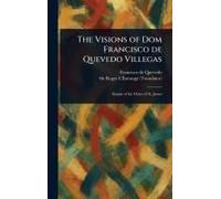 The Visions Of Dom Francisco De Quevedo Villegas