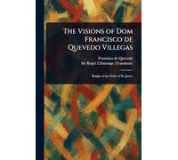 The Visions of Dom Francisco De Quevedo Villegas
