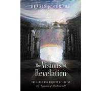 The Visions of Revelation: The Glory and Majesty of Christ