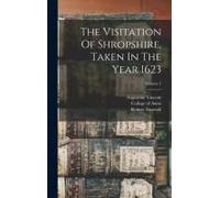 The Visitation Of Shropshire, Taken In The Year 1623; Volume 1