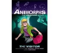 The Visitor Animorphs Graphix 2 by K A Applegate & Michael Grant & Illustrated by Chris Grine K A Applegate Michael Grant Illustrated by Chris Grine (Auteur)