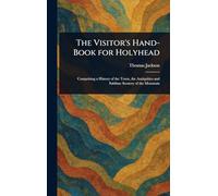 The Visitor's Hand-Book for Holyhead