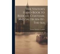 The Visitor's Hand-Book To Redcar, Coatham, And Saltburn-By-The-Sea