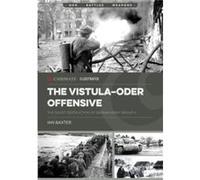 The VistulaOder Offensive by Ian Baxter Ian Baxter (Auteur)