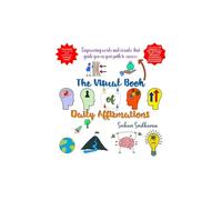 The Visual Book of Daily Affirmations: Empowering words and visuals that guide you on your path to success