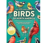 The Visual Directory of Birds of North America: Discovering the Continent’s Most Captivating Birds