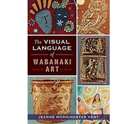 The Visual Language Of Wabanaki Art