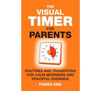 The visual Timer for parents: Routines and transitions for calm mornings and peaceful evenings