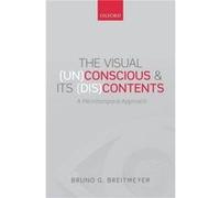 The Visual UnConscious and Its DisContents - Breitmeyer Bruno G. Department of Psychology and Center for NeuroEngineering and Cognitive Science University Breitmeyer Bruno G. Department of Psychology
