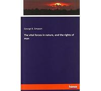 The Vital Forces In Nature, And The Rights Of Man