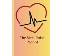 "The Vital Pulse Record": "Keeping Track of Your Blood Pressure and Heart Health"