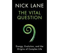The Vital Question: Energy, Evolution, and the Origins of Complex Life